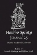 L L Gathagan - The Haskins Society Journal 25: 2013. Studies in Medieval History - 9781843839460 - V9781843839460
