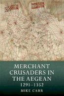 Mike Carr - Merchant Crusaders in the Aegean, 1291-1352 - 9781843839903 - V9781843839903
