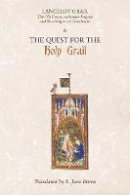Norris J. Lacy (Ed.) - Lancelot-Grail: 6. The Quest for the Holy Grail: The Old French Arthurian Vulgate and Post-Vulgate in Translation - 9781843842378 - V9781843842378