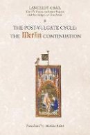 Norris J. Lacy (Ed.) - Lancelot-Grail: 8. The Post Vulgate Cycle. The Merlin Continuation: The Old French Arthurian Vulgate and Post-Vulgate in Translation - 9781843842385 - V9781843842385