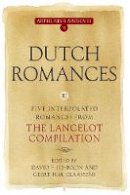 David F. Johnson - Dutch Romances III: Five Interpolated Romances from the <I>Lancelot Compilation</I> - 9781843843108 - V9781843843108