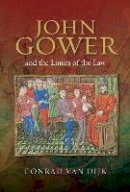 Conrad Van Dijk - John Gower and the Limits of the Law - 9781843843504 - V9781843843504