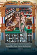 Naoe Kukita Yoshikawa - Medicine, Religion and Gender in Medieval Culture - 9781843844013 - V9781843844013