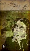 Robert Mighall - Poetic Lives: Keats - 9781843913023 - V9781843913023