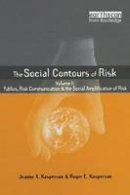 Roger E. Kasperson - Social Contours of Risk: Volume I: Publics, Risk Communication and the Social (Earthscan Risk in Society) - 9781844070732 - V9781844070732