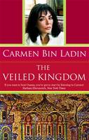Carmen Bin Ladin - The Veiled Kingdom - 9781844081035 - KCW0012687