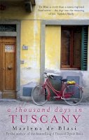 Marlena De Blasi - A Thousand Days In Tuscany: A Bittersweet Romance - 9781844081530 - V9781844081530
