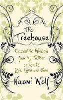 Naomi Wolf - The Treehouse: Eccentric Wisdom on How to Live, Love and See - 9781844082452 - KRA0006561
