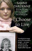 Sabine Dardenne - I Choose to Live - 9781844082681 - KSS0016684