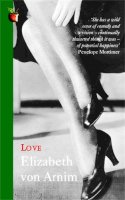 Elizabeth Von Arnim - Love: A Virago Modern Classic (Virago Modern Classics) - 9781844082780 - V9781844082780