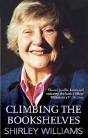 Shirley Williams - Climbing The Bookshelves: The autobiography of Shirley Williams - 9781844084753 - V9781844084753