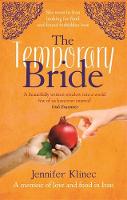 Jennifer Klinec - The Temporary Bride: A Memoir of Food and Love in Iran - 9781844088249 - V9781844088249