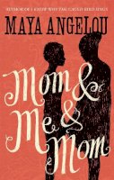 Dr Maya Angelou - Mom and Me and Mom - 9781844089154 - V9781844089154