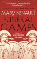 Mary Renault - Funeral Games: A Novel of Alexander the Great: A Virago Modern Classic (VMC) - 9781844089598 - V9781844089598