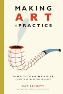 Cat Bennett - Making Art a Practice - 9781844096077 - V9781844096077