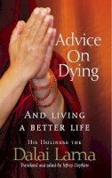  Dalai Lama - Advice On Dying: And living well by taming the mind - 9781844132188 - 9781844132188