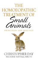 Christopher E I Day - The Homoeopathic Treatment of Small Animals:  Principles and Practice - 9781844132898 - V9781844132898