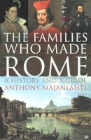 Anthony Majanlahti - The Families Who Made Rome - 9781844134090 - V9781844134090