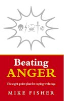 Mike Fisher - Beating Anger: The Eight-Point Plan for Coping with Rage - 9781844135646 - V9781844135646