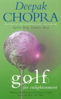 Dr Deepak Chopra - Golf for Enlightenment: The Seven Lessons for the Game of Life - 9781844135813 - V9781844135813