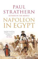 Paul Strathern - NAPOLEON IN EGYPT: THE GREATEST GLORY - 9781844139170 - V9781844139170
