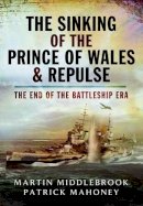 Martin Middlebrook - The Sinking of the Prince of Wales & Repulse - 9781844150755 - V9781844150755