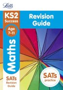 Letts Ks2 - Letts KS2 SATs Revision Success - New 2014 Curriculum Edition  KS2 Maths: Revision Guide - 9781844198214 - KSG0015441