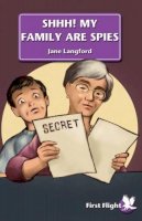 Jane Langford - Shhh! My Family Are Spies!: Level 2 (First Flight) - 9781844248377 - V9781844248377