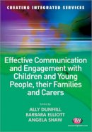 Ally Dunhill - Effective Communication and Engagement with Children and Young People, Their Families and Carers - 9781844452651 - V9781844452651