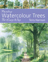 Terry Harrison - Painting Watercolour Trees the Easy Way - 9781844487790 - V9781844487790