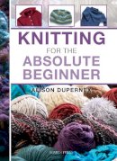 Alison Dupernex - Knitting for the Absolute Beginner - 9781844488735 - V9781844488735