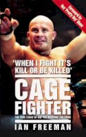 Ian Freeman - Cage Fighter: The True Story of Ian The Machine Freeman - 9781844546206 - V9781844546206