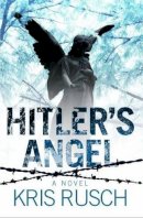 Kristine Kathryn Rusch - Hitler's Angel: A Novel - 9781844549283 - V9781844549283