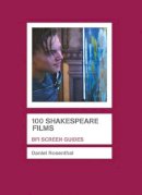 Daniel Rosenthal - 100 Shakespeare Films - 9781844571703 - V9781844571703