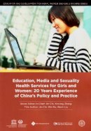 Chi Jin - Education, Media and Sexuality Health Services for Girls and Women: 20 Years Experience of China’s Policy and Practice - 9781844644087 - V9781844644087