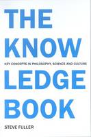 Steve Fuller - The Knowledge Book: Key Concepts in Philosophy, Science and Culture - 9781844650989 - KSG0032779