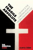 Slavoj Žižek - The Fragile Absolute - 9781844673025 - V9781844673025