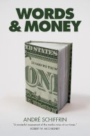 André Schiffrin - Words and Money - 9781844676804 - V9781844676804