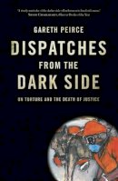 Gareth Peirce - Dispatches from the Dark Side - 9781844677597 - V9781844677597