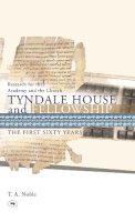 Dr Thomas Noble - Tyndale House and Fellowship: The First Sixty Years - 9781844740956 - V9781844740956