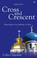 Colin Chapman - Cross and Crescent: Responding to the Challenges of Islam - 9781844741922 - V9781844741922