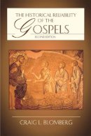 Craig L. Blomberg - The Historical Reliability of the Gospels - 9781844741977 - V9781844741977