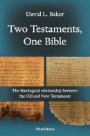 David L Baker - Two Testaments, One Bible: The Theological Relationship Between the Old and New Testaments - 9781844744008 - V9781844744008