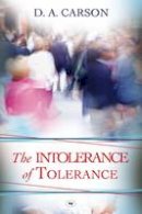 D. A. Carson - The Intolerance of Tolerance - 9781844744053 - V9781844744053