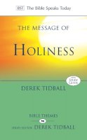 Rev Dr Derek Tidball - The Message of Holiness: Restoring God's Masterpiece (The Bible Speaks Today) - 9781844744114 - V9781844744114