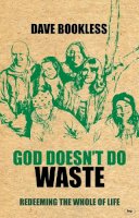 Dave Bookless - God Doesn't Do Waste - 9781844744732 - V9781844744732