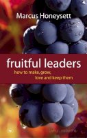 Marcus Honeysett - Fruitful Leaders: How to Make, Grow, Love and Keep Them - 9781844745449 - V9781844745449