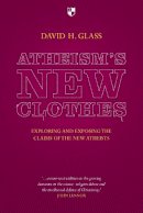 David Glass - Atheism's New Clothes - 9781844745715 - V9781844745715