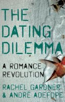 Rachel Gardner And André Adefope - The Dating Dilemma: A Romance Revolution - 9781844746231 - V9781844746231