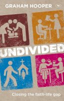 Graham Hooper - Undivided: Closing the Faith-life Gap - 9781844746248 - V9781844746248